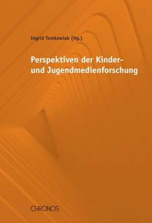 Perspektiven der Kinder- und Jugendmedienforschung de Ingrid Tomkowiak