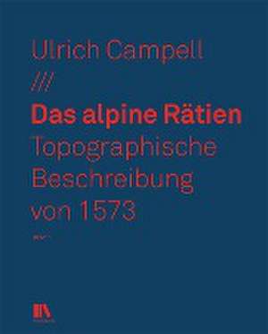 Das alpine Rätien de Ulrich Campell