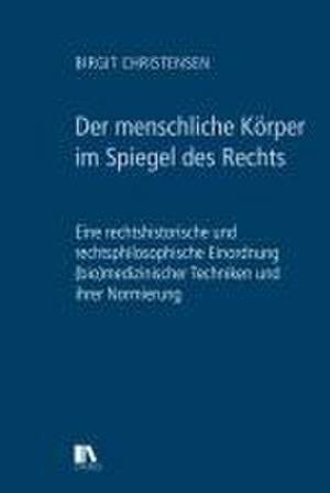 Der menschliche Körper im Spiegel des Rechts de Birgit Christensen