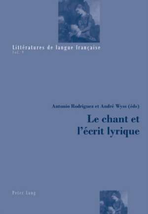 Le Chant Et L'Ecrit Lyrique: A Multi-Level Perspective de Antonio Rodriguez