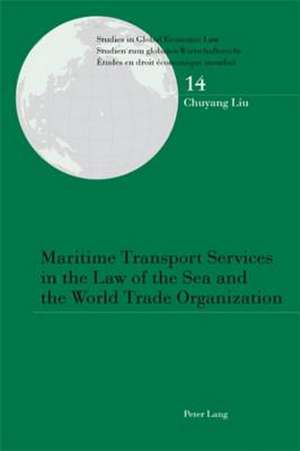 Maritime Transport Services in the Law of the Sea and the World Trade Organization de Chuyang Liu