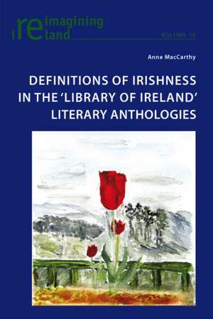 Definitions of Irishness in the 'Library of Ireland' Literary Anthologies de Anne MacCarthy