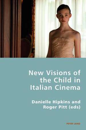 New Visions of the Child in Italian Cinema de Danielle Hipkins