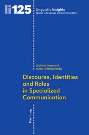 Discourse, Identities and Roles in Specialized Communication de Giuliana Garzone