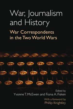 War, Journalism and History de Yvonne T. McEwen