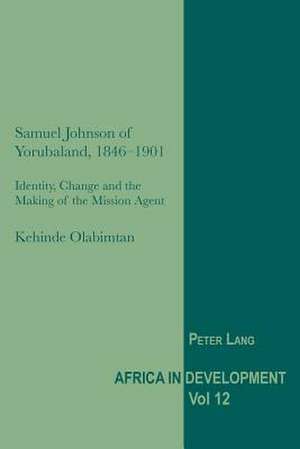 Samuel Johnson of Yorubaland, 1846-1901 de Kehinde Olabimtan