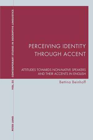 Perceiving Identity Through Accent: Attitudes Towards Non-Native Speakers and Their Accents in English de Bettina Beinhoff