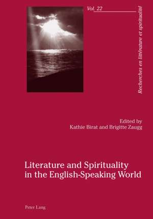 Literature and Spirituality in the English-Speaking World de Kathie Birat