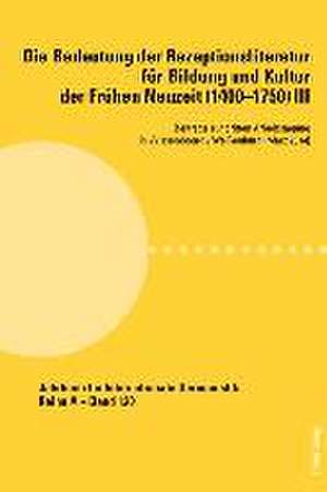 Die Bedeutung Der Rezeptionsliteratur Fuer Bildung Und Kultur Der Fruehen Neuzeit (1400-1750) III: Beitraege Zur Dritten Arbeitstagung in Wissembourg de Peter Hvilshøj Andersen-Vinilandicus