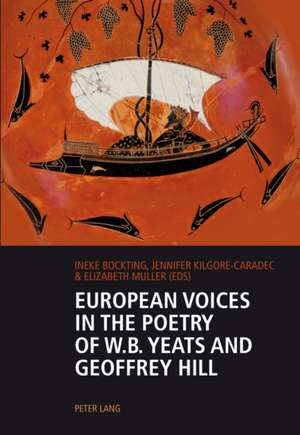 European Voices in the Poetry of W.B. Yeats and Geoffrey Hill de Ineke Bockting