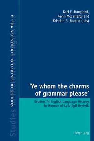 'Ye Whom the Charms of Grammar Please': Studies in English Language History in Honour of Leiv Egil Breivik de Kari E. Haugland