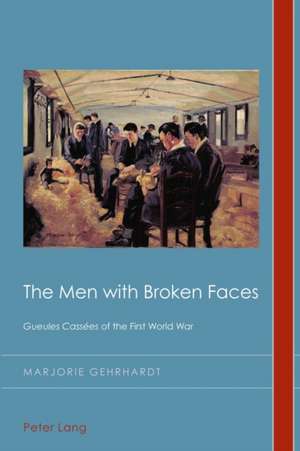 The Men with Broken Faces de Marjorie Gehrhardt