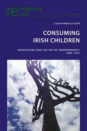 Consuming Irish Children de Lauren Rebecca Clark