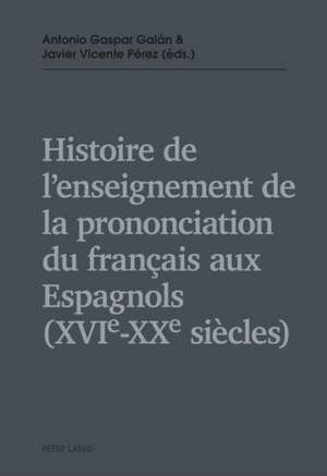 Histoire de L'Enseignement de La Prononciation Du Francais Aux Espagnols (Xvie-Xxe Siecles): Sul Significato Delle Pietanze Nell'a de Antonio Gaspar Galán