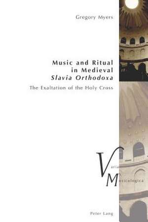 Music and Ritual in Medieval Slavia Orthodoxa de Gregory Myers