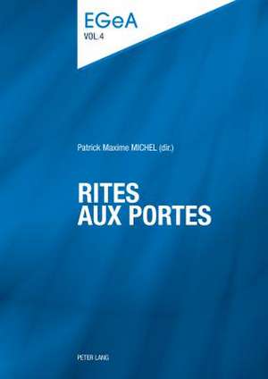 Rites aux portes de Patrick Maxime Michel