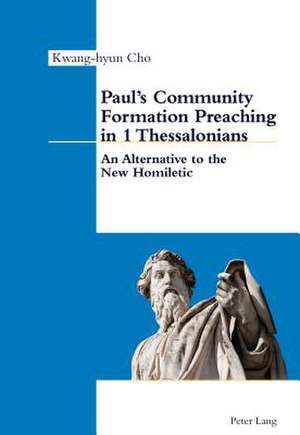 Paul's Community Formation Preaching in 1 Thessalonians de Kwang-hyun Cho