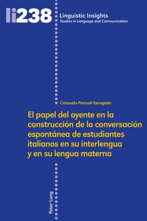 El papel del oyente en la construcción de la conversación espontánea de estudiantes italianos en su interlengua y en su lengua materna de Consuelo Pascual Escagedo