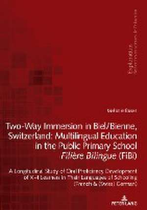 Two-Way Immersion in Biel/Bienne, Switzerland: Multilingual Education in the Public Primary School Filiere Bilingue (FiBi)