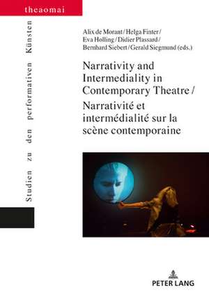 Narrativity and Intermediality in Contemporary Theatre / Narrativite et intermedialite sur la scene contemporaine