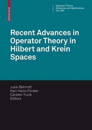 Recent Advances in Operator Theory in Hilbert and Krein Spaces de Jussi Behrndt