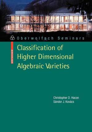 Classification of Higher Dimensional Algebraic Varieties de Christopher D. Hacon