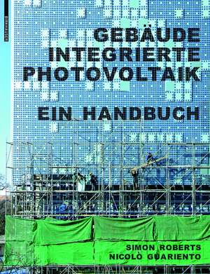 Gebäudeintegrierte Photovoltaik: Ein Handbuch de Simon Roberts