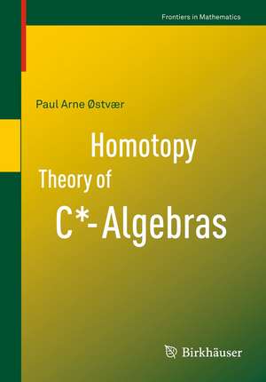 Homotopy Theory of C*-Algebras de Paul Arne Østvær