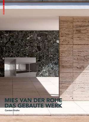 Mies van der Rohe. Das gebaute Werk de Carsten Krohn