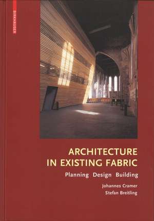 Architecture in Existing Fabric: Planning, Design, Building de Johannes Cramer