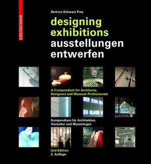 Ausstellungen entwerfen – Designing Exhibitions: Kompendium für Architekten, Gestalter und Museologen – A Compendium for Architects, Designers and Museum Professionals de Aurelia Bertron