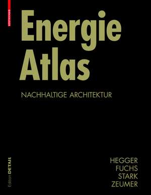 Energie Atlas: Nachhaltige Architektur de Manfred Hegger