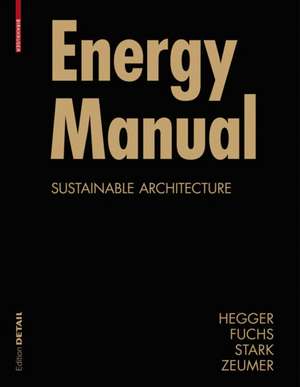 Energy Manual: Sustainable Architecture de Matthias Fuchs