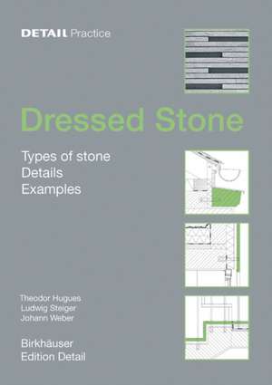 Dressed Stone: Types of Stone, Details, Examples de Theodor Hugues