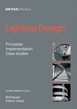 Lighting Design: Principles, Implementation, Case Studies de Ulrike Brandi
