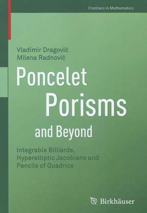 Poncelet Porisms and Beyond: Integrable Billiards, Hyperelliptic Jacobians and Pencils of Quadrics de Vladimir Dragović