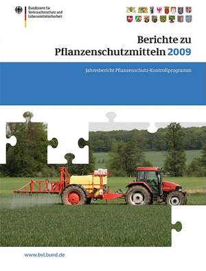 Berichte zu Pflanzenschutzmitteln 2009: Jahresbericht Pflanzenschutz-Kontrollprogramm de Saskia Dombrowski