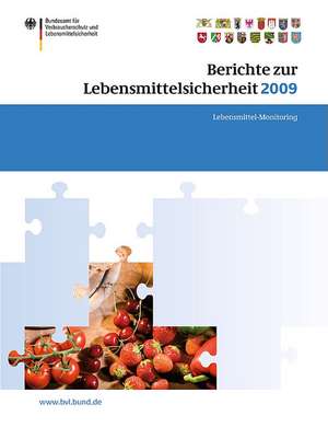 Berichte zur Lebensmittelsicherheit 2009: Lebensmittel-Monitoring de Saskia Dombrowski