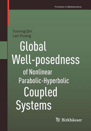 Global Well-posedness of Nonlinear Parabolic-Hyperbolic Coupled Systems de Yuming Qin