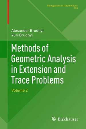 Methods of Geometric Analysis in Extension and Trace Problems: Volume 2 de Alexander Brudnyi