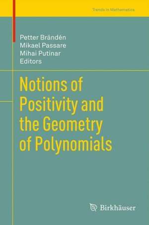 Notions of Positivity and the Geometry of Polynomials de Petter Brändén