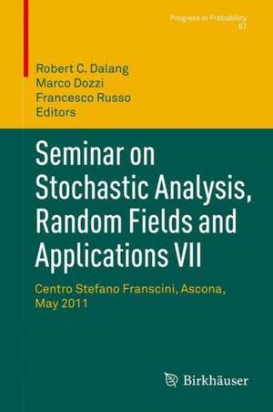 Seminar on Stochastic Analysis, Random Fields and Applications VII: Centro Stefano Franscini, Ascona, May 2011 de Robert C. Dalang