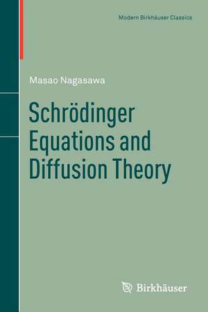 Schrödinger Equations and Diffusion Theory de Masao Nagasawa