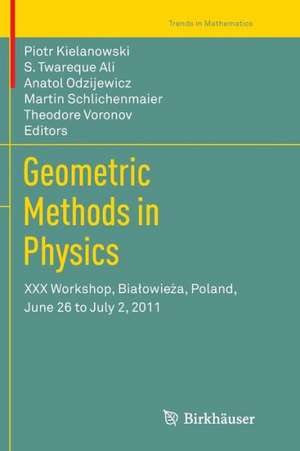 Geometric Methods in Physics: XXX Workshop, Białowieża, Poland, June 26 to July 2, 2011 de Piotr Kielanowski