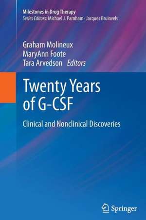 Twenty Years of G-CSF: Clinical and Nonclinical Discoveries de Graham Molineux