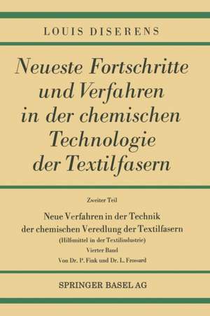 Neue Verfahren in der Technik der chemischen Veredlung der Textilfasern: Hilfsmittel in der Textilindustrie de Louis Diserens