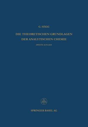 Die Theoretischen Grundlagen der Analytischen Chemie de Gunnar Hägg