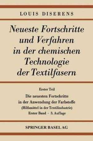 Erster Teil: Die neuesten Fortschritte in der Anwendung der Farbstoffe: Hilfsmittel in der Textilindustrie de Ludwig Diserens