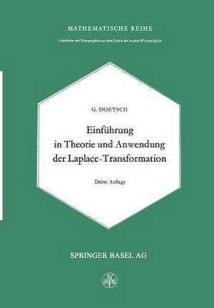 Einführung in Theorie und Anwendung der Laplace-Transformation: Ein Lehrbuch für Studierende der Mathematik, Physik und Ingenieurwissenschaft de G. Doetsch