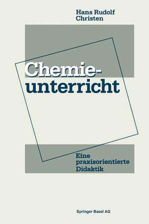 Chemieunterricht: Eine praxisorientierte Didaktik de CHRISTEN